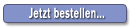 Jetzt bestellen